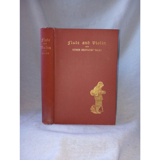 Flute and Violin and Other Kentucky Tales by James Lane Allen Illustrated 1899