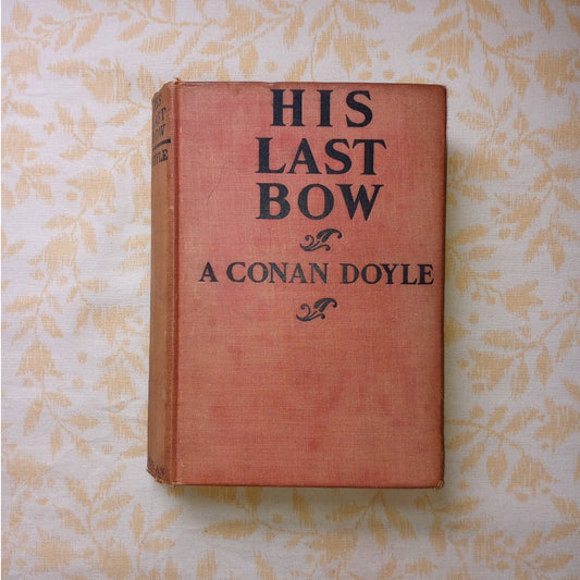 1917 US 1st Edition His Last Bow A Conan Doyle A Reminiscence Of Sherlock Holmes