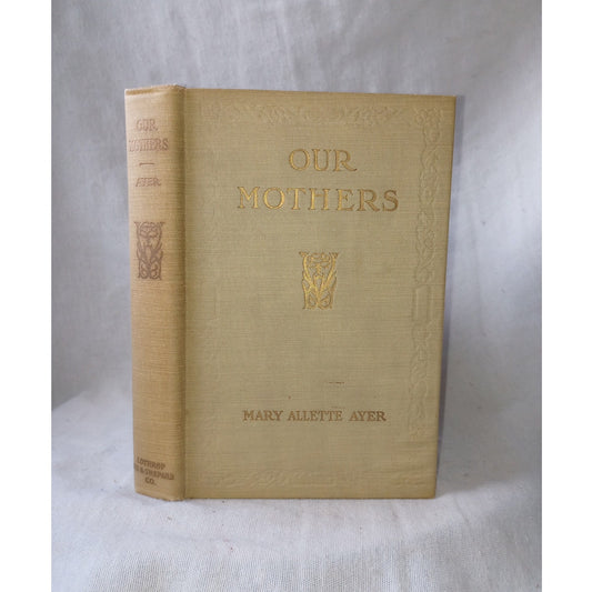 Our Mothers Mary Allette Ayer Antique 1916 First Edition Poetry Anthology