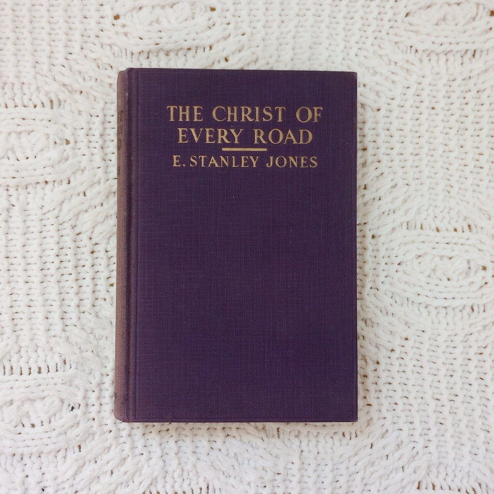 First Edition The Christ of Every Road By E Stanley Jones Vintage 1930 Hardcover