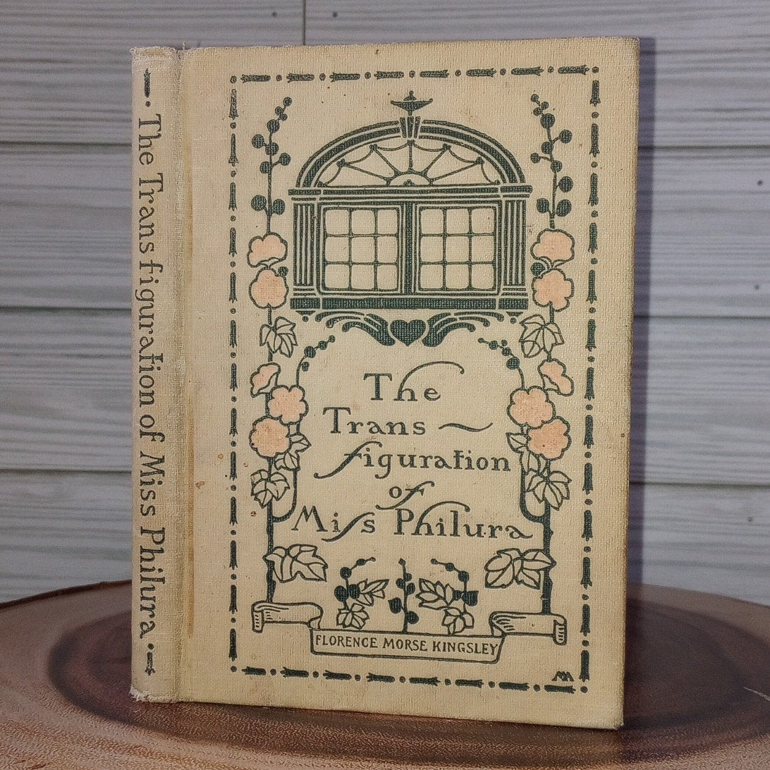 The Transfiguration Of Miss Philura [Florence Morse Kingsley, 1902] Antique HC