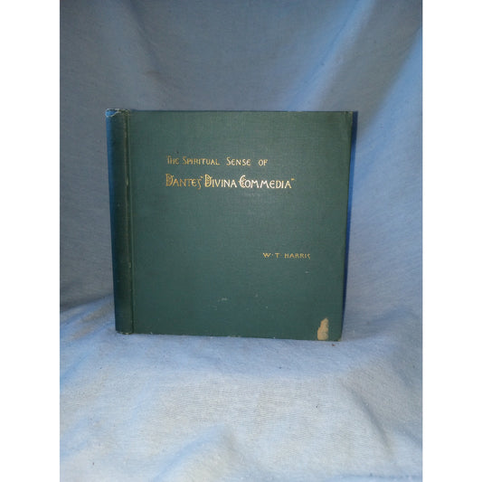 The Spiritual Sense Of Dante's Divina Commedia W.T. Harris First Edition 1889