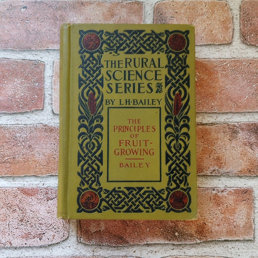 The Rural Science Series The Principles of Fruit Growing LH Bailey Antique 1909