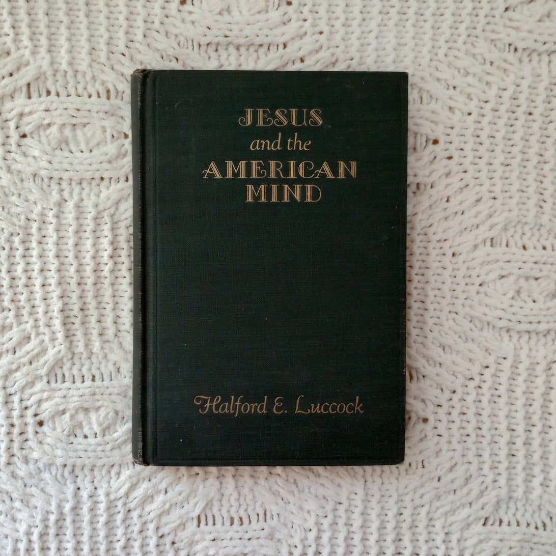 First Edition Jesus & The American Mind Halford Luccock Vintage 1930 Hardcover